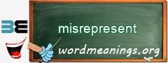 WordMeaning blackboard for misrepresent